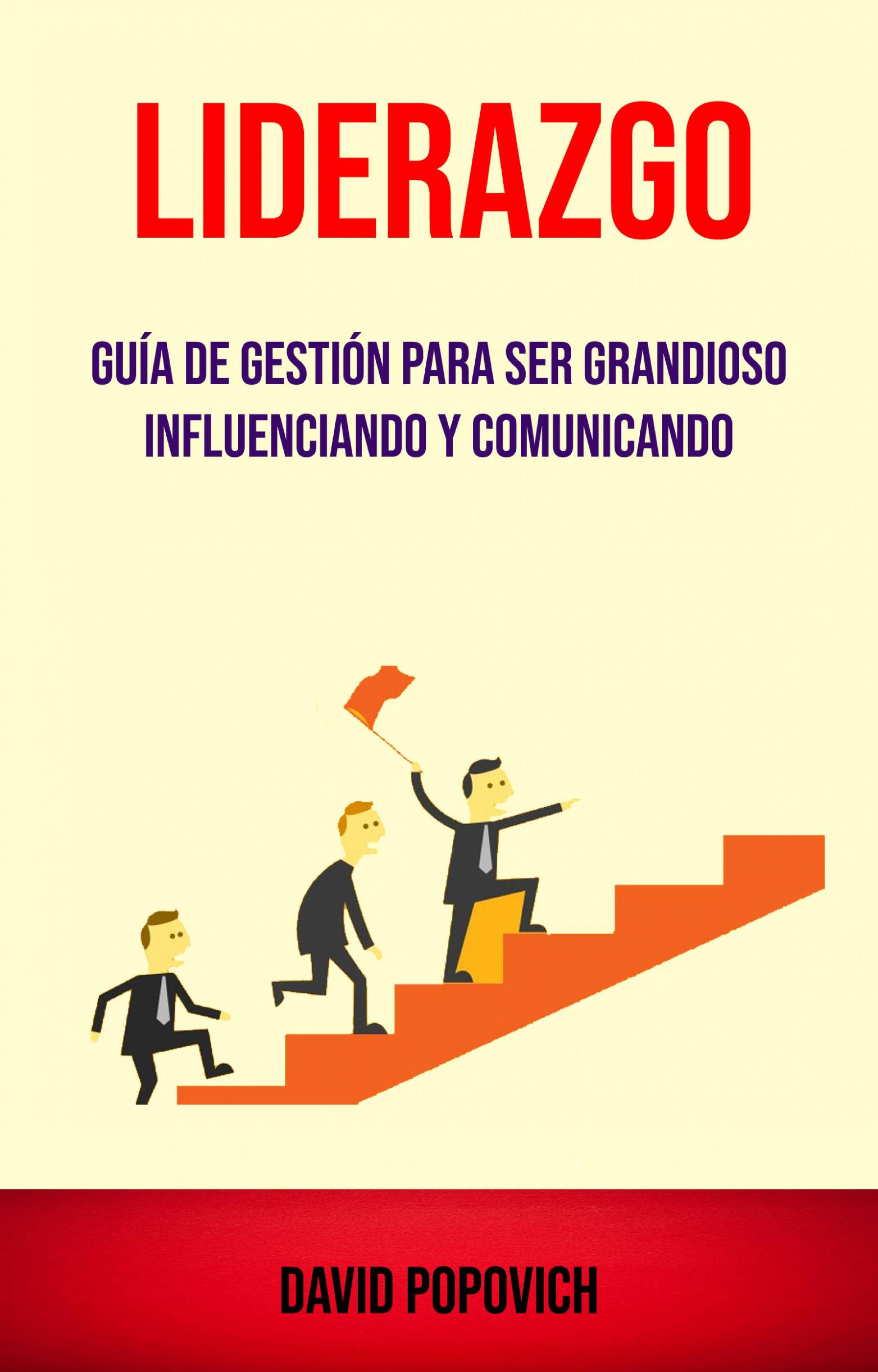 Cover image for Liderazgo : Guia De Gestion Para Ser Grandioso Influenciando Y Comunicando ( Leadership)
