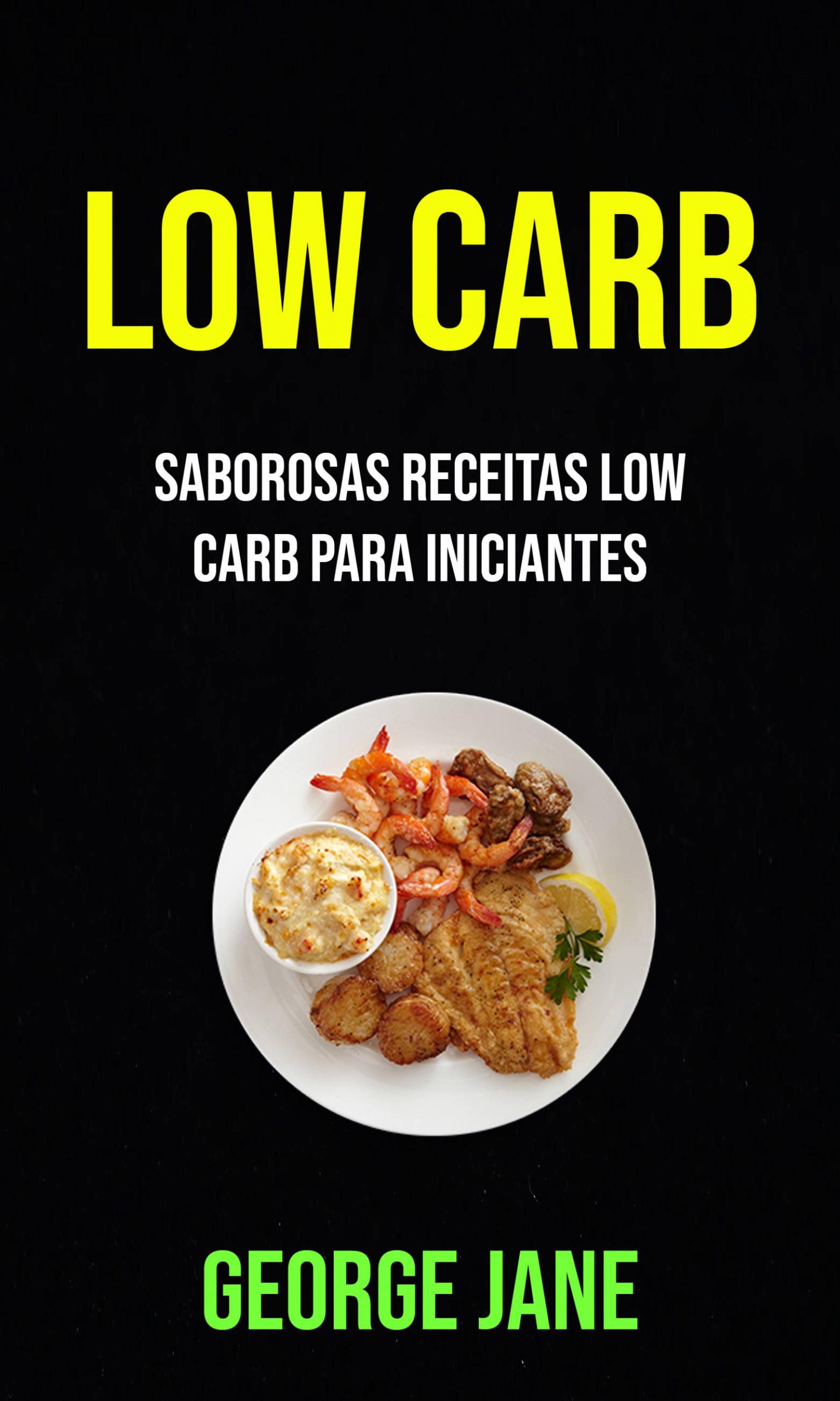 Cover image for Low Carb: Saborosas Receitas Low Carb Para Iniciantes