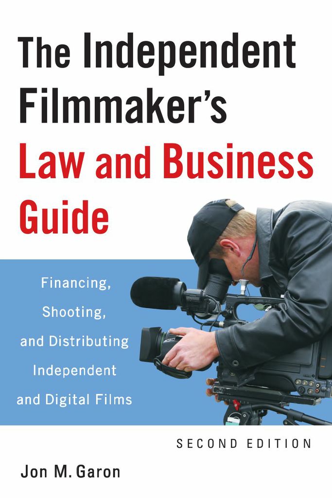 The Independent Filmmaker's Law and Business Guide