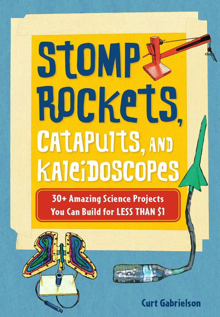 Stomp Rockets, Catapults, and Kaleidoscopes