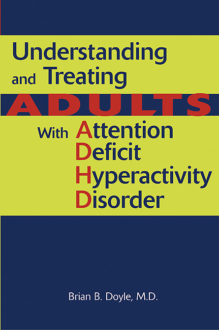 Understanding and Treating Adults With Attention Deficit Hyperactivity Disorder