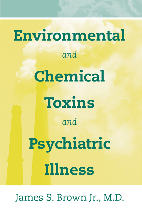 Environmental and Chemical Toxins and Psychiatric Illness