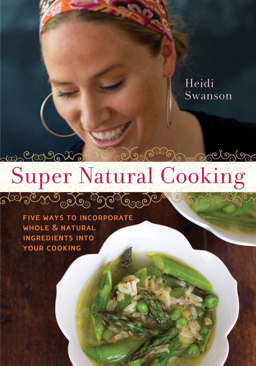 Natural cook. Natural Cooking. Натурал кулинария. Хайди Суонсон. Книга Вегетарианская кулинария