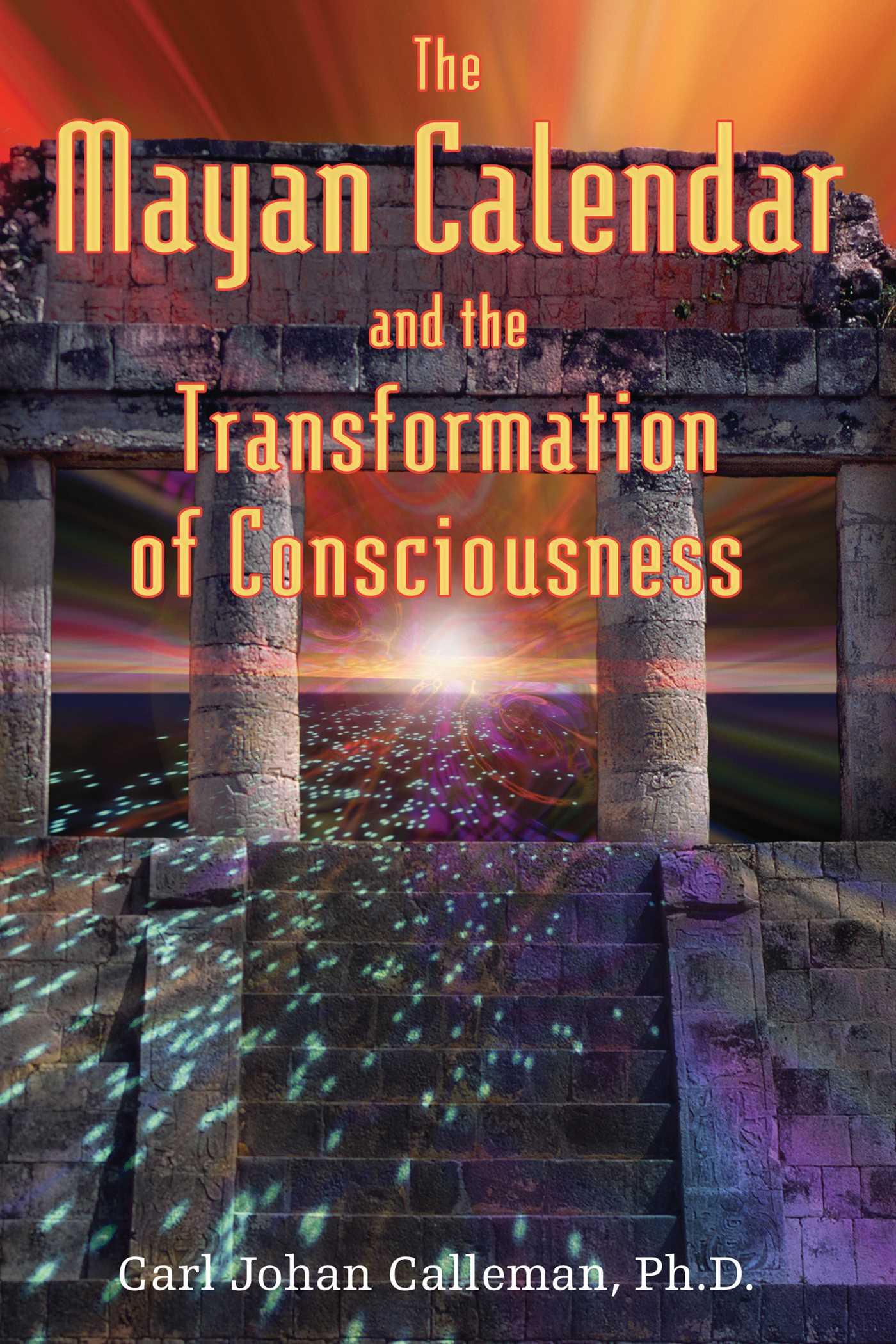 Cover image for The Mayan Calendar and the Transformation of Consciousness