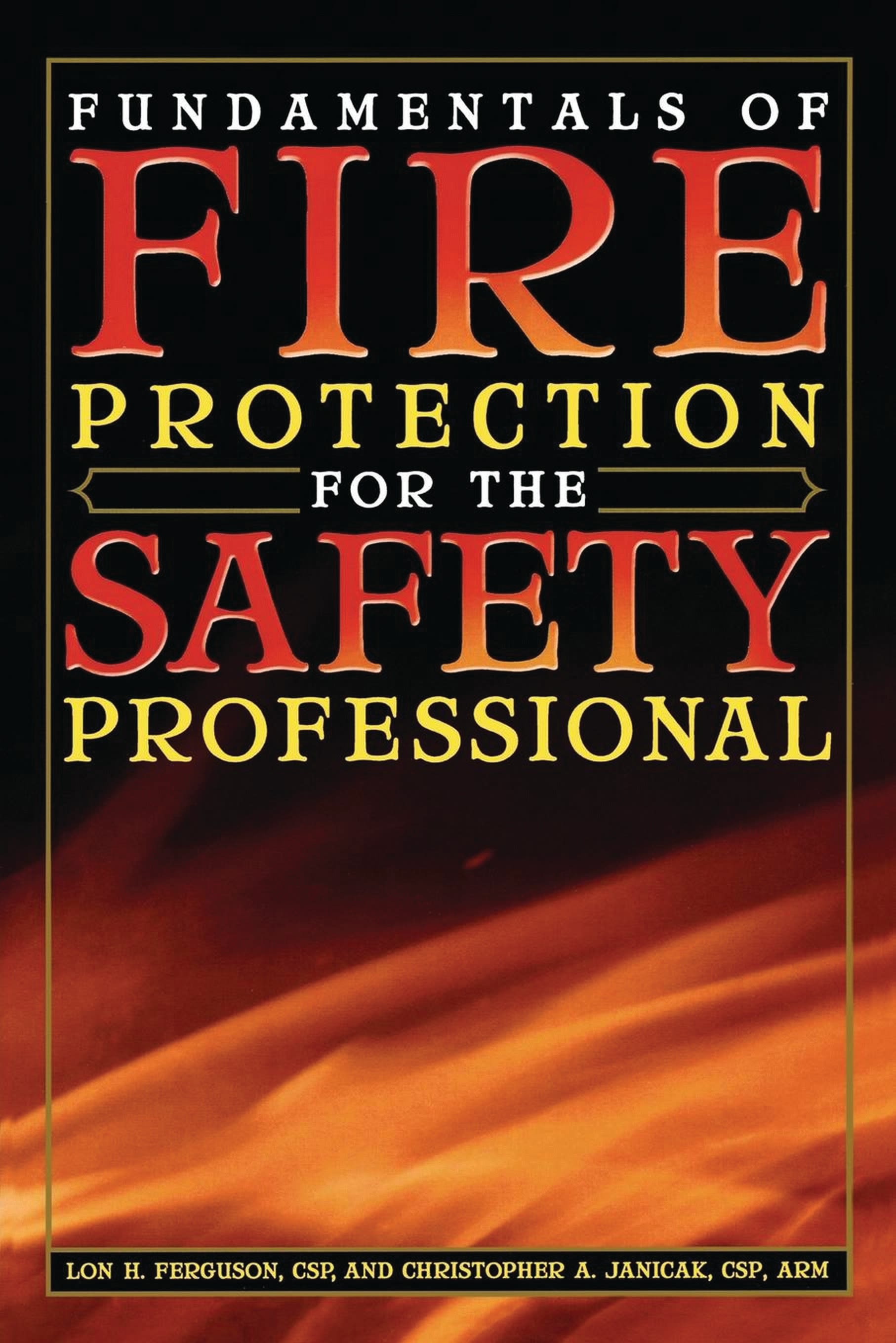 Fundamentals Of Fire Protection For The Safety Professional by Lon H ...