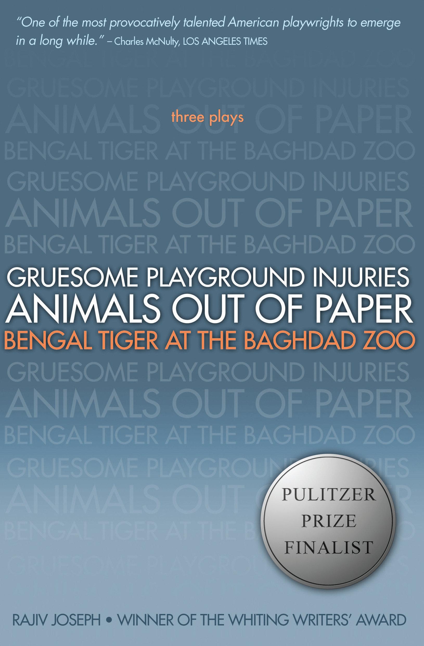 Cover image for Gruesome Playground Injuries; Animals Out of Paper; Bengal Tiger at the Baghdad Zoo