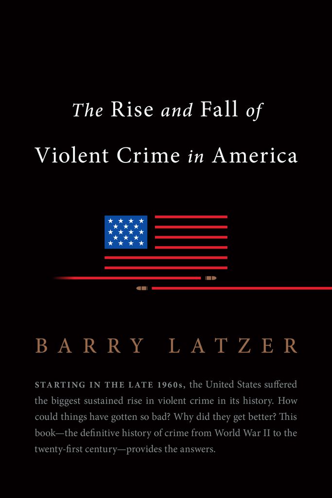Cover image for The Rise and Fall of Violent Crime in America
