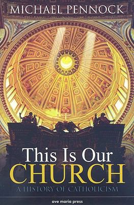 This Is Our Church: A History of Catholicism