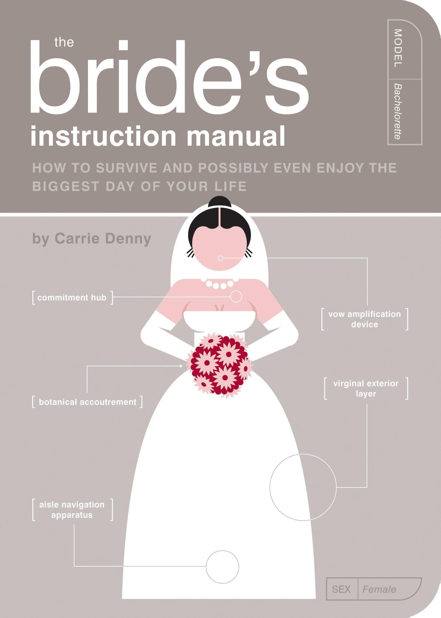 The Bride's Instruction Manual by: Carrie Denny 9781594747656