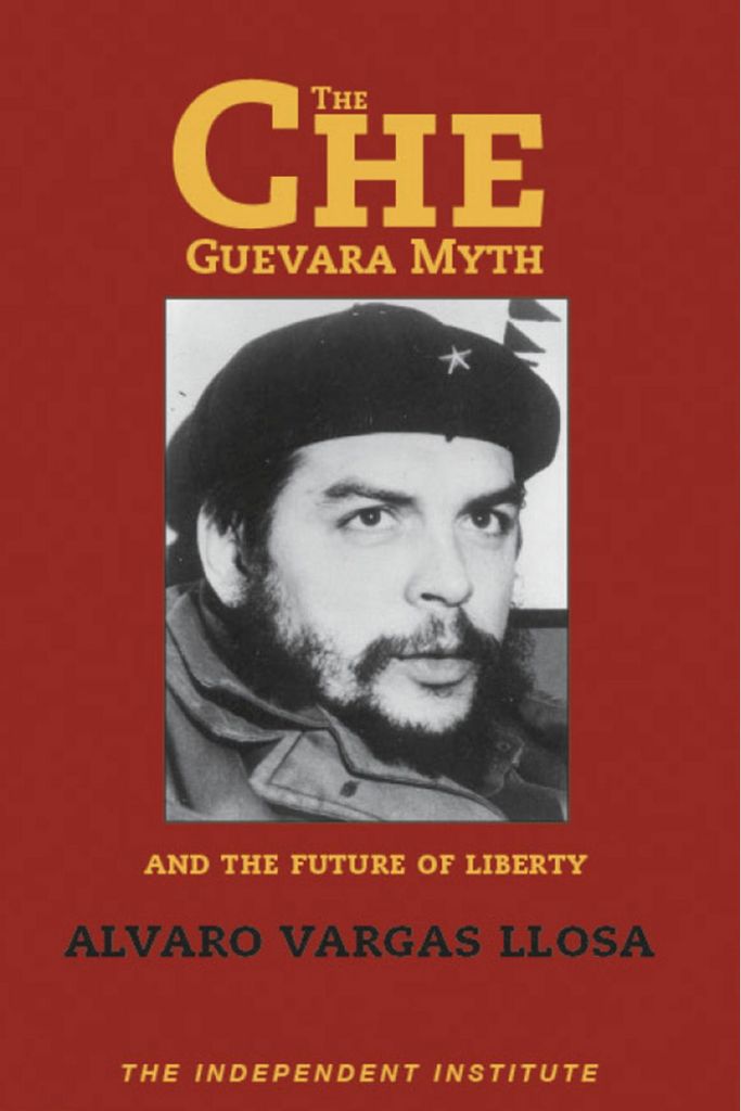 The Che Guevara Myth and the Future of Liberty