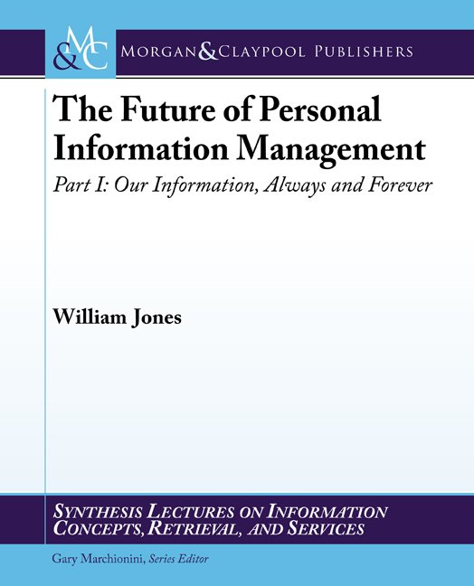 The Future of Personal Information Management, Part 1