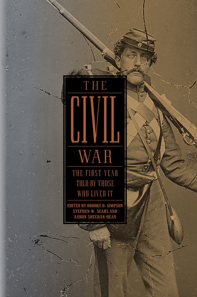 The Civil War: The First Year Told by Those Who Lived It