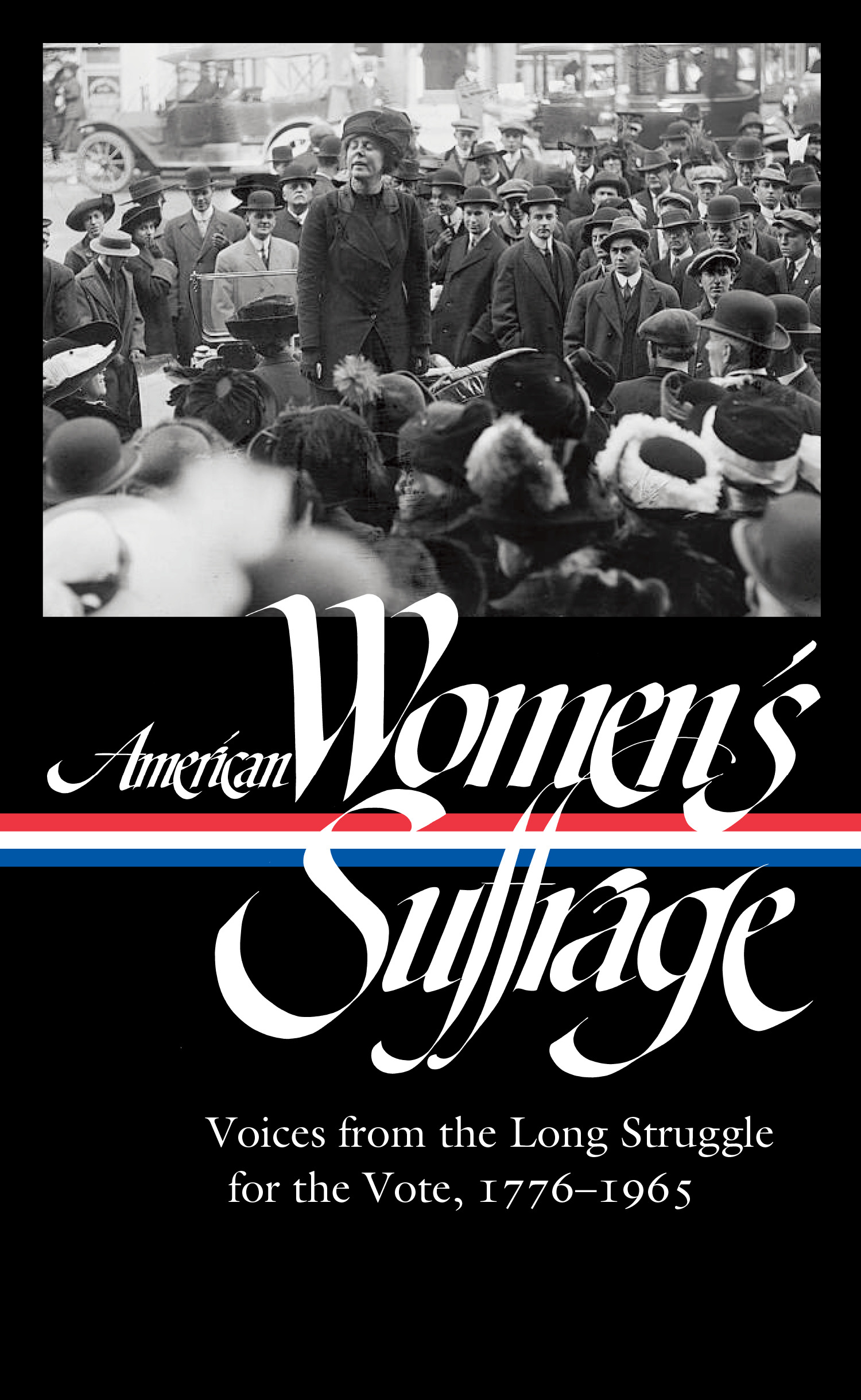 Cover image for American Women's Suffrage: Voices from the Long Struggle for the Vote 1776-1965 (LOA #332)