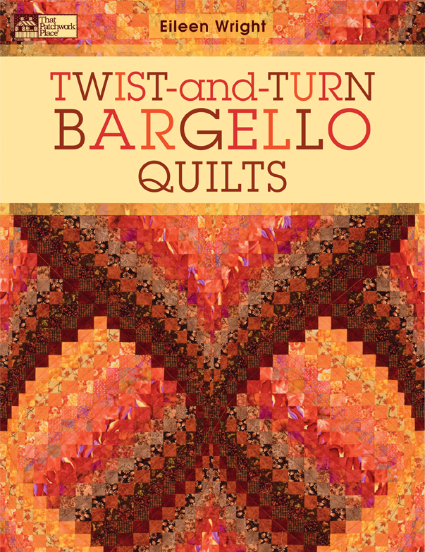 Twist-and-Turn Bargello Quilts