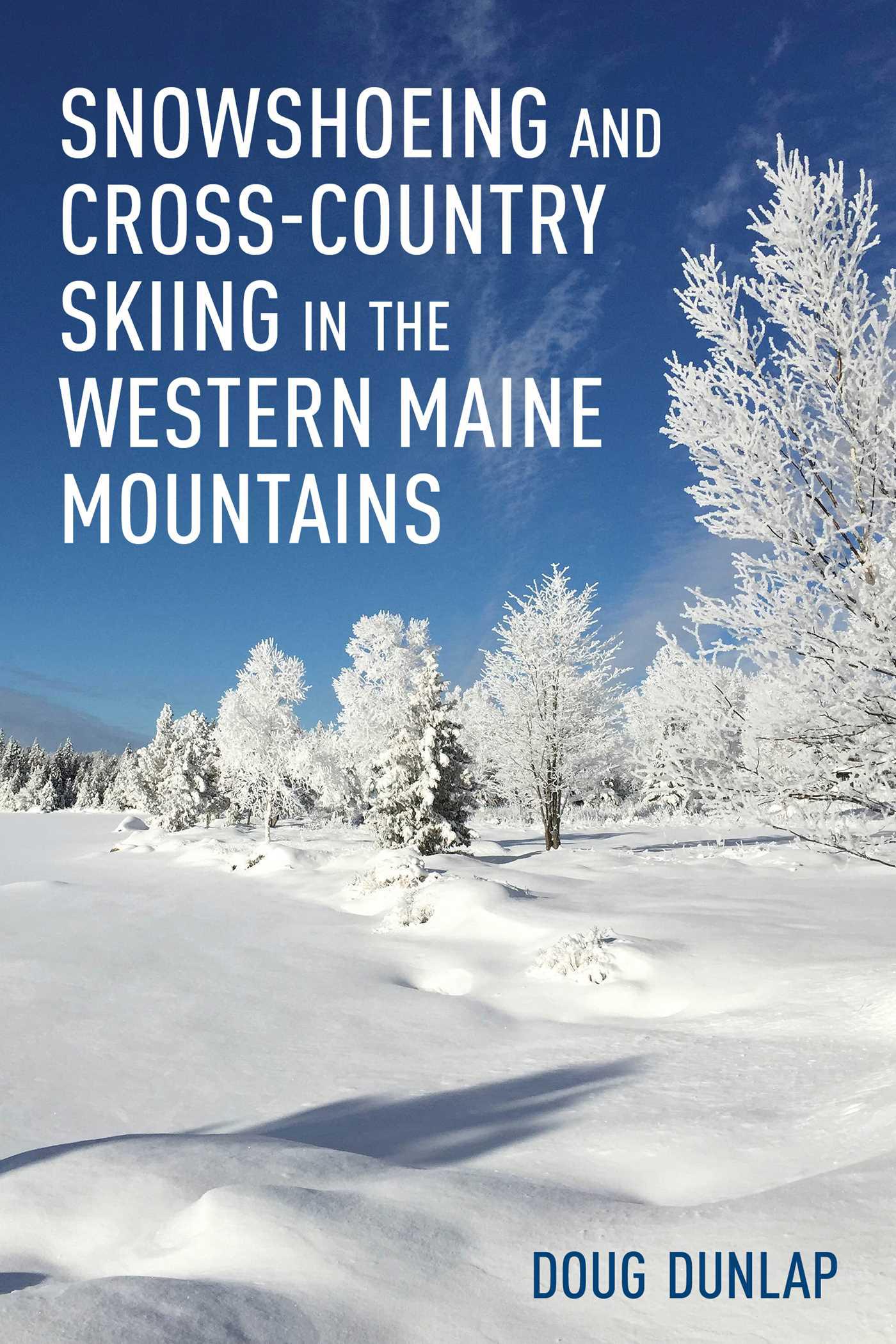 Cover image for Snowshoeing and Cross-Country Skiing in the Western Maine Mountains