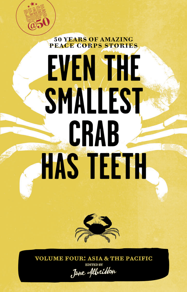 Cover image for Even the Smallest Crab Has Teeth: 50 Years of Amazing Peace Corps Stories