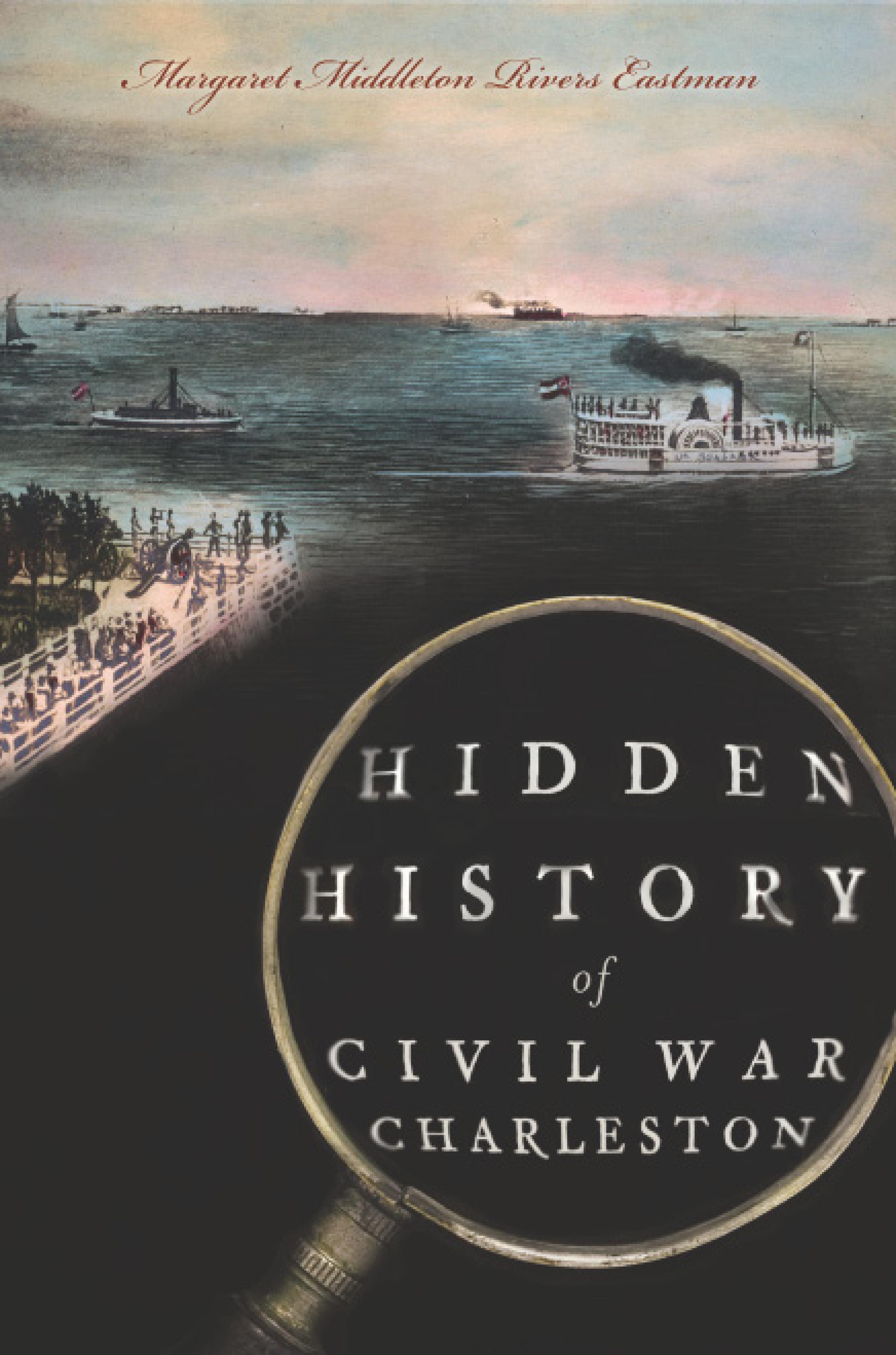 Cover image for Hidden History of Civil War Charleston