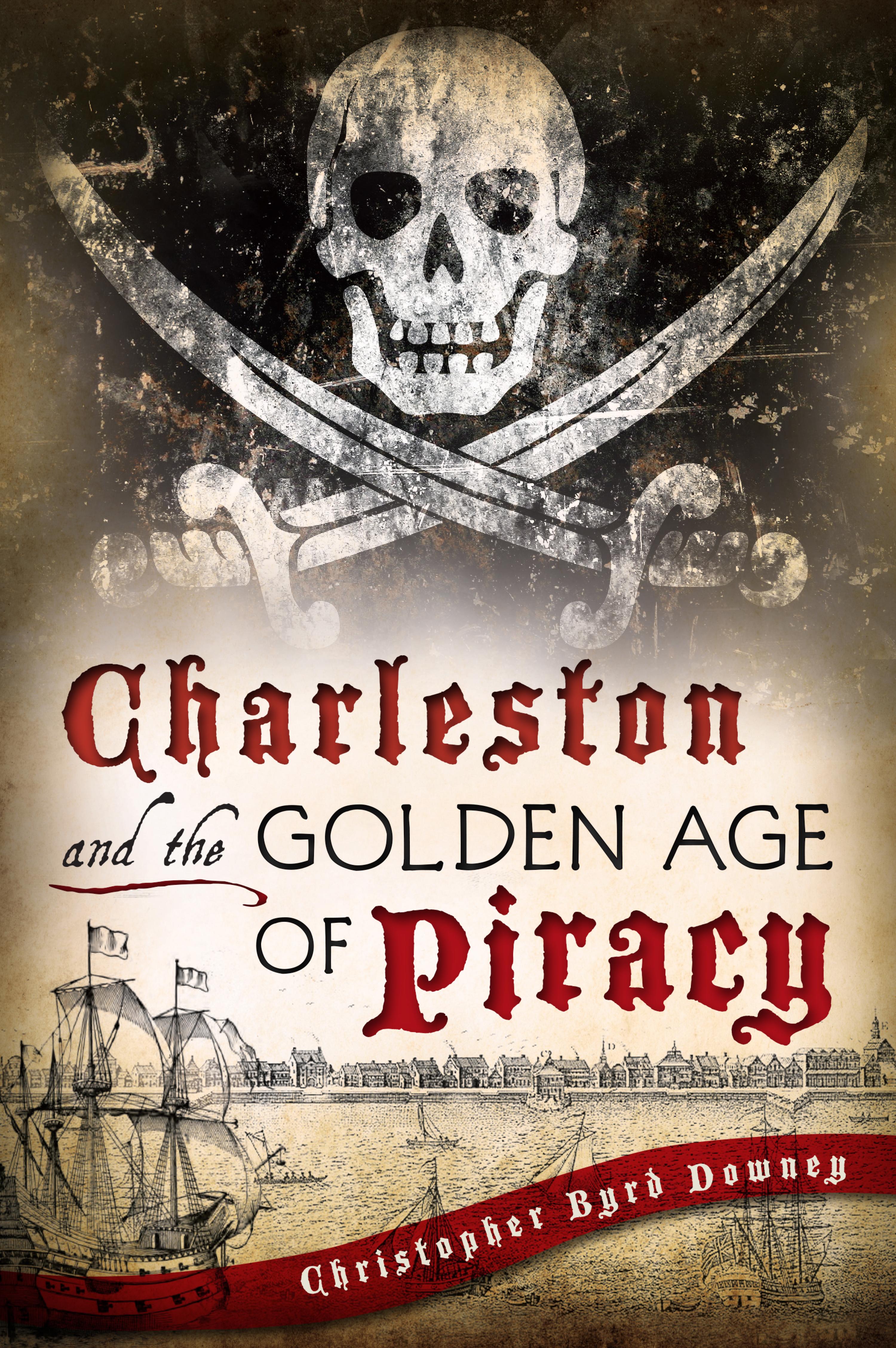 Cover image for Charleston and the Golden Age of Piracy