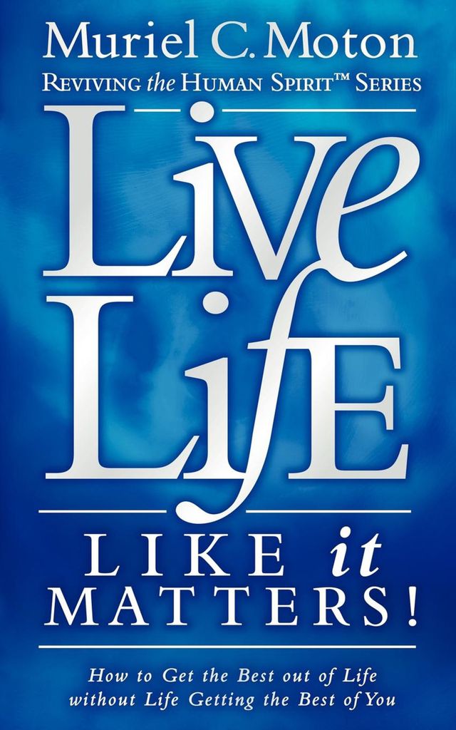 Live Life Like It Matters!