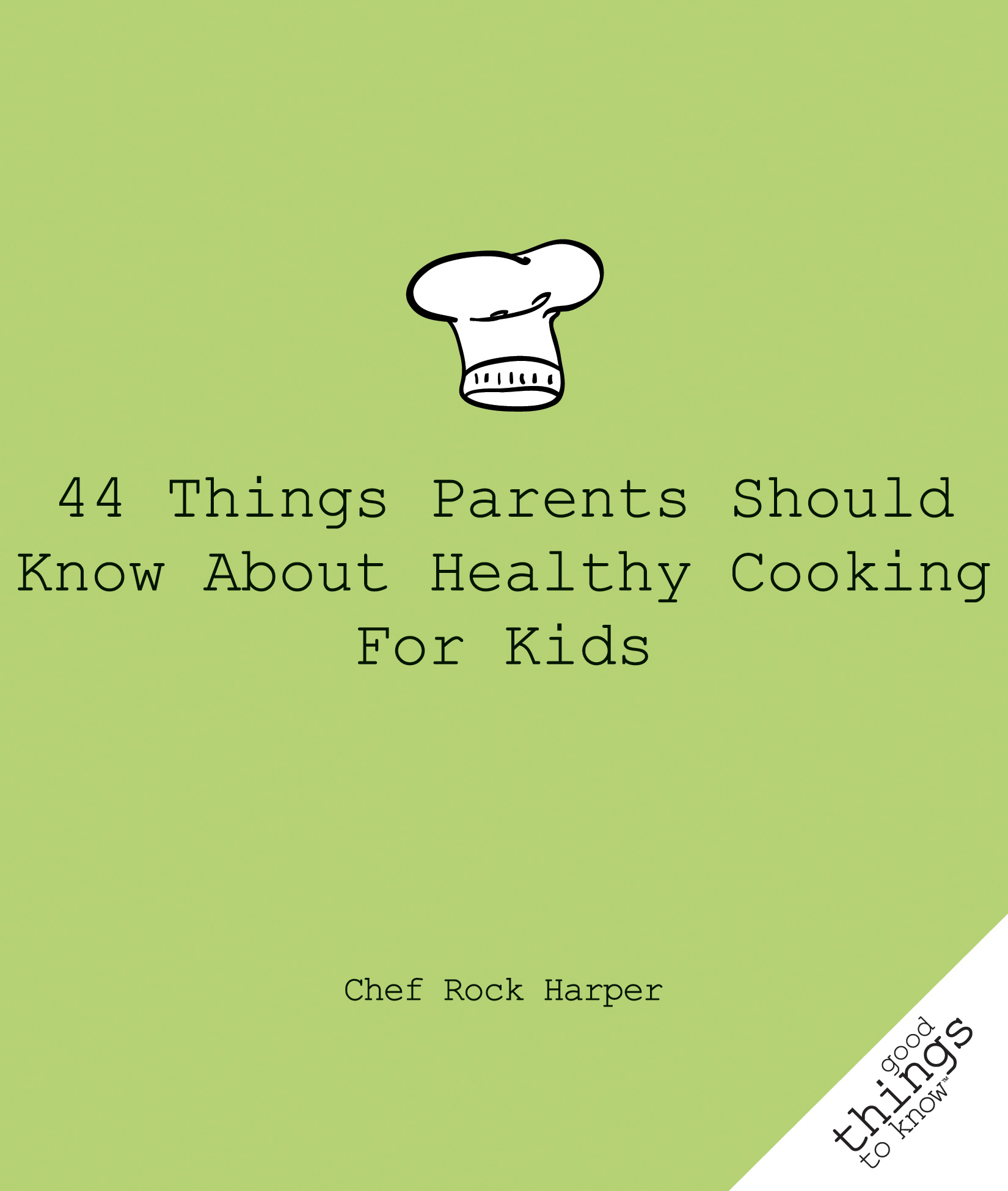 Cover image for 44 Things Parents Should Know About Healthy Cooking for Kids