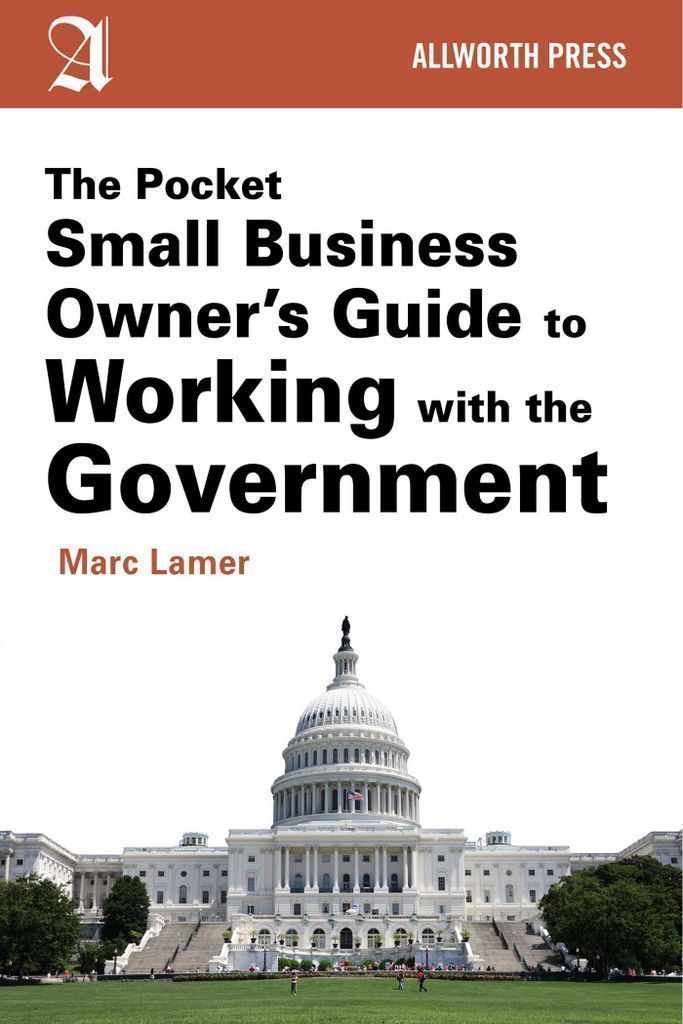Cover image for The Pocket Small Business Owner's Guide to Working with the Government