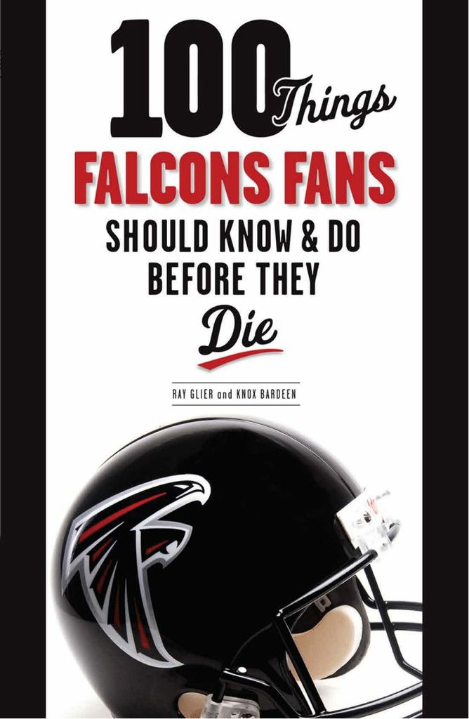 100 Things Falcons Fans Should Know & Do Before They Die