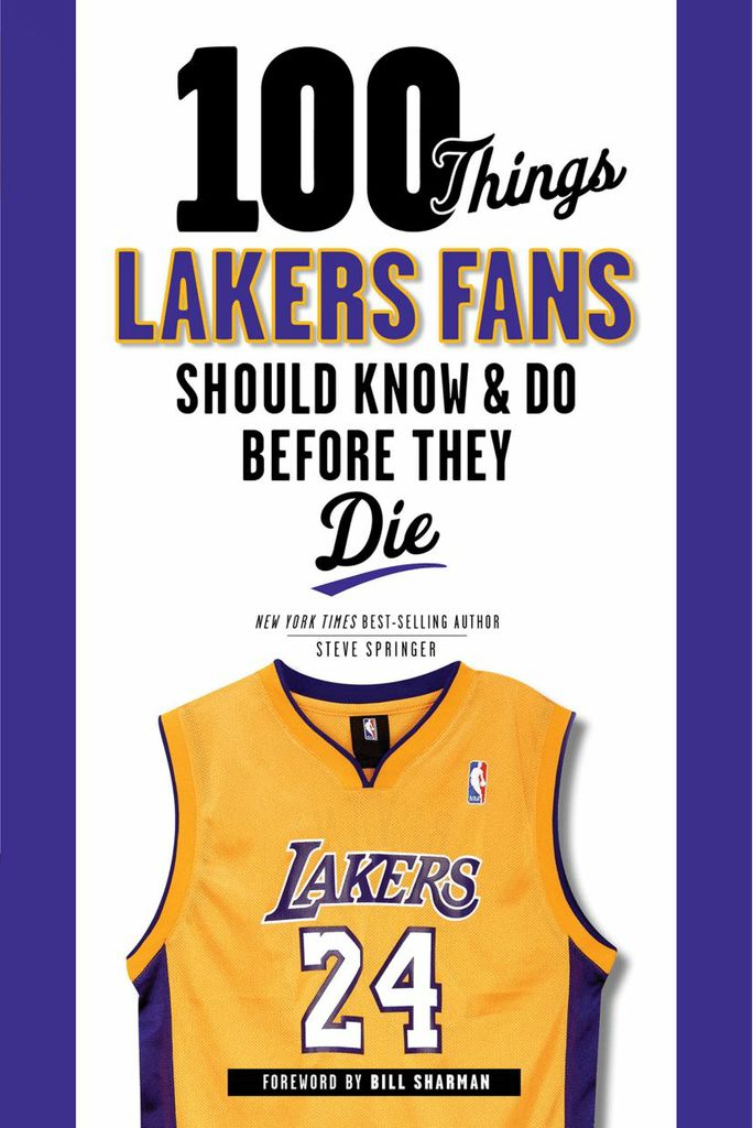 100 Things Lakers Fans Should Know & Do Before They Die