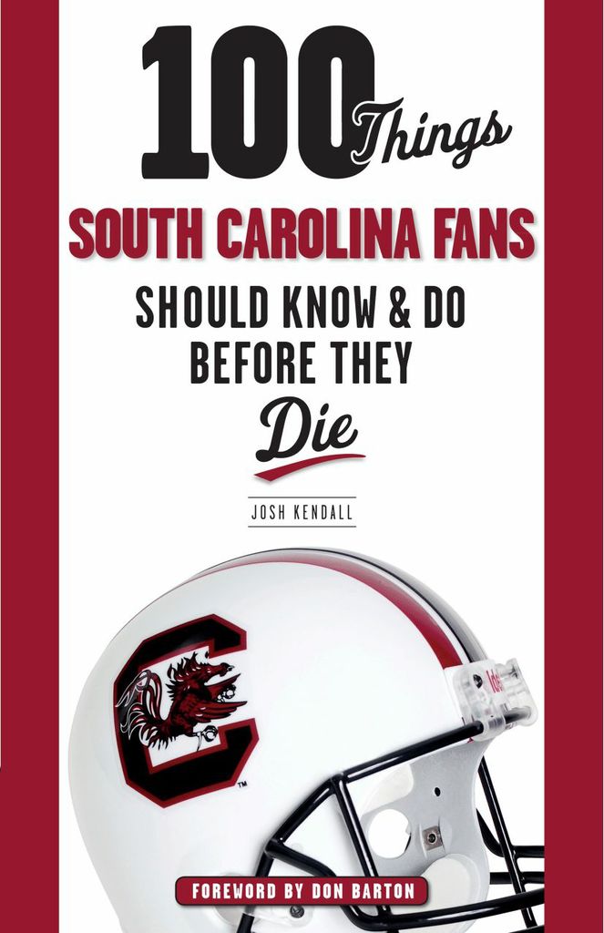 100 Things South Carolina Fans Should Know & Do Before They Die