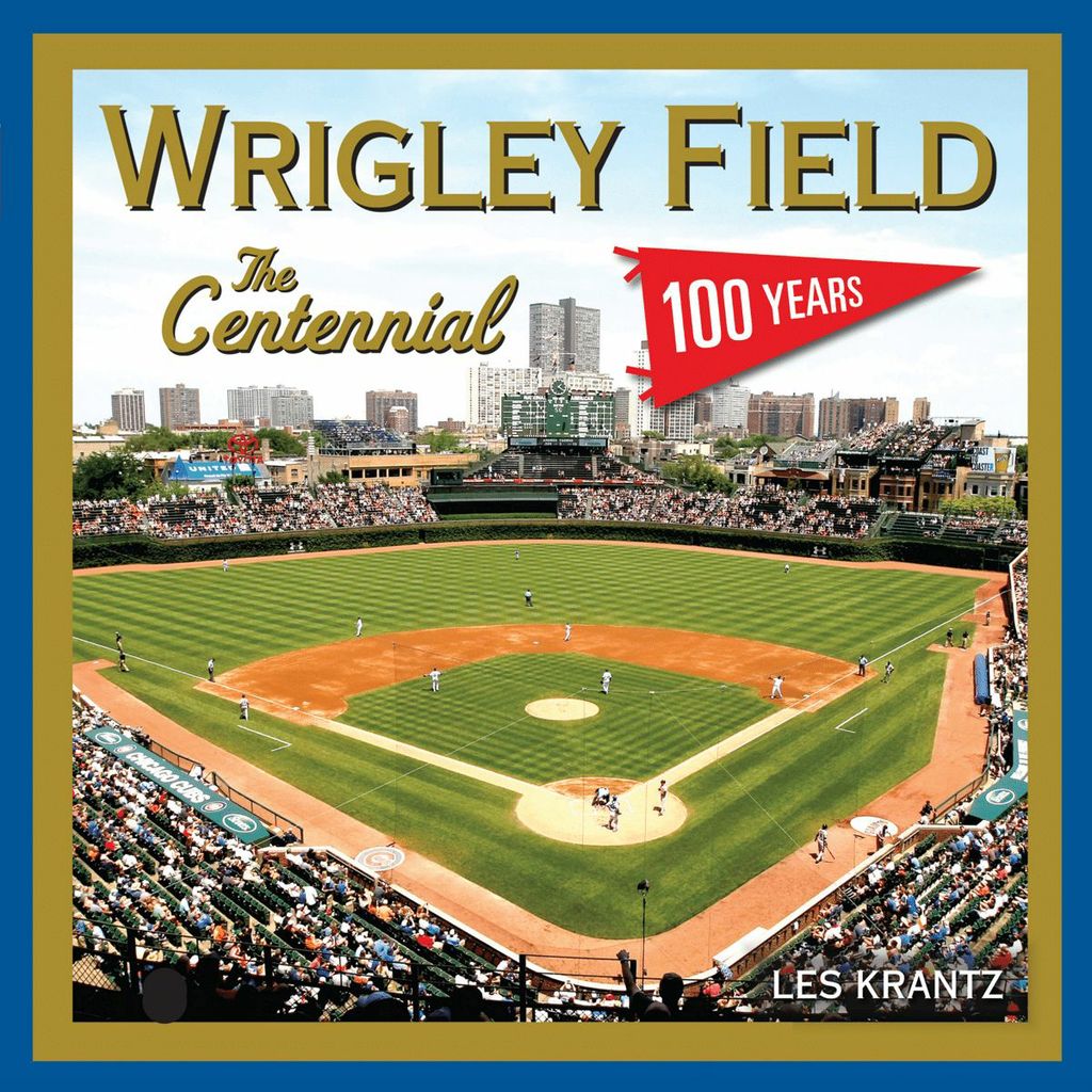 Wrigley Field: The Centennial