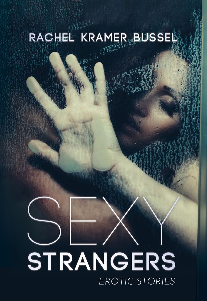 Sexy Strangers by: Rachel Kramer Bussel - 9781627785426 | RedShelf