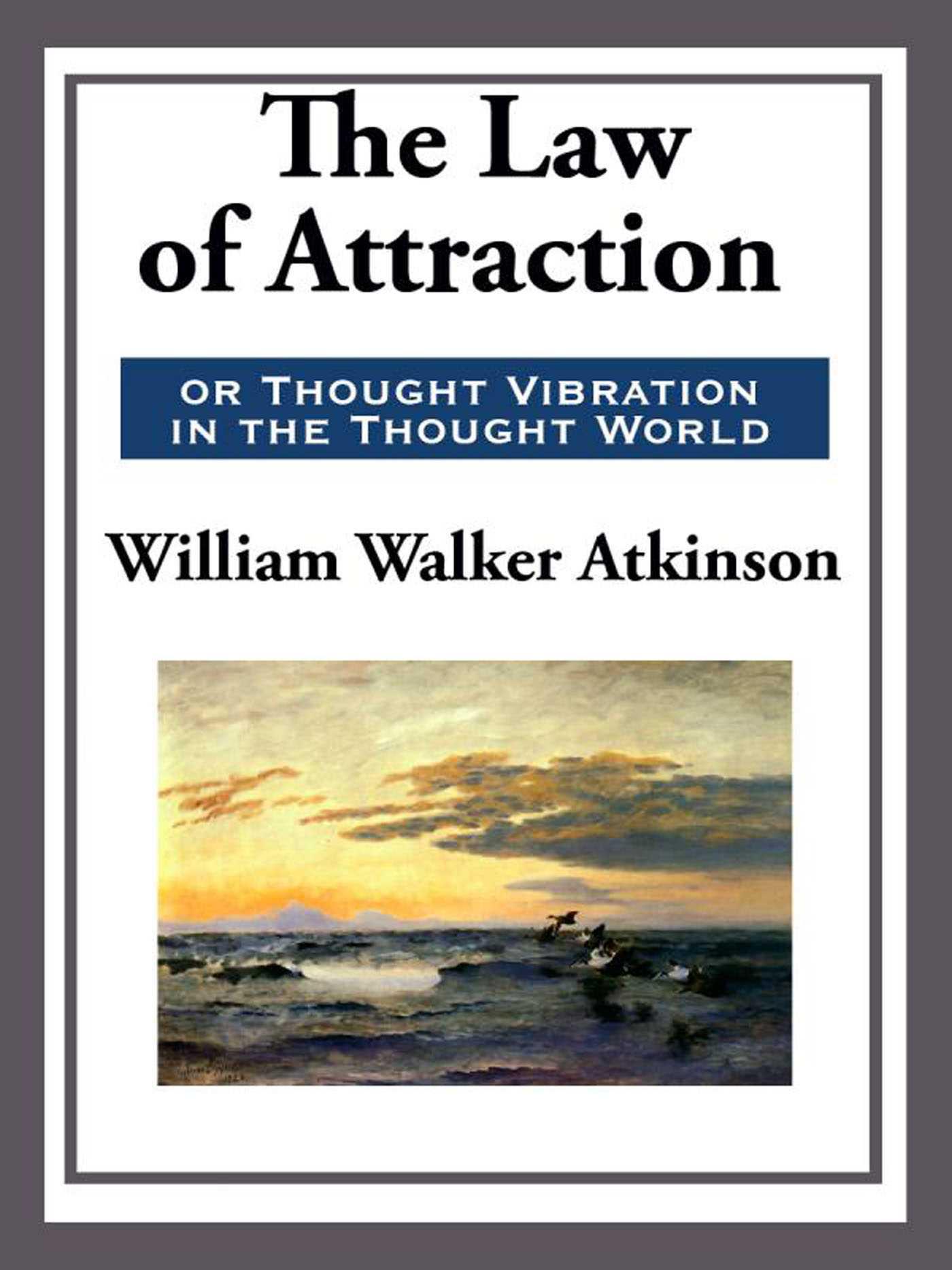 Cover image for The Law of Attraction or Thought Vibration in the Thought World