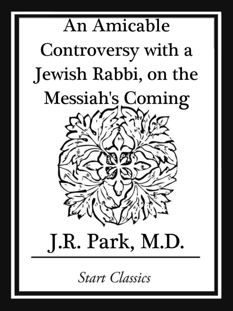 Cover image for An Amicable Controversy with a Jewish Rabbi, on the Messiah's Coming