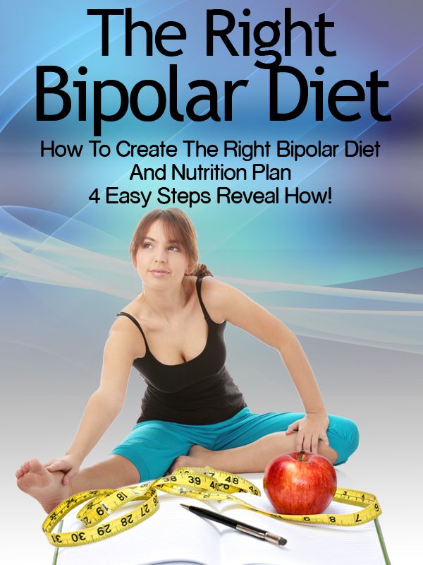 Bipolar Diet: How To Create The Right Bipolar Diet & Nutrition Plan- 4 Easy Steps Reveal How!