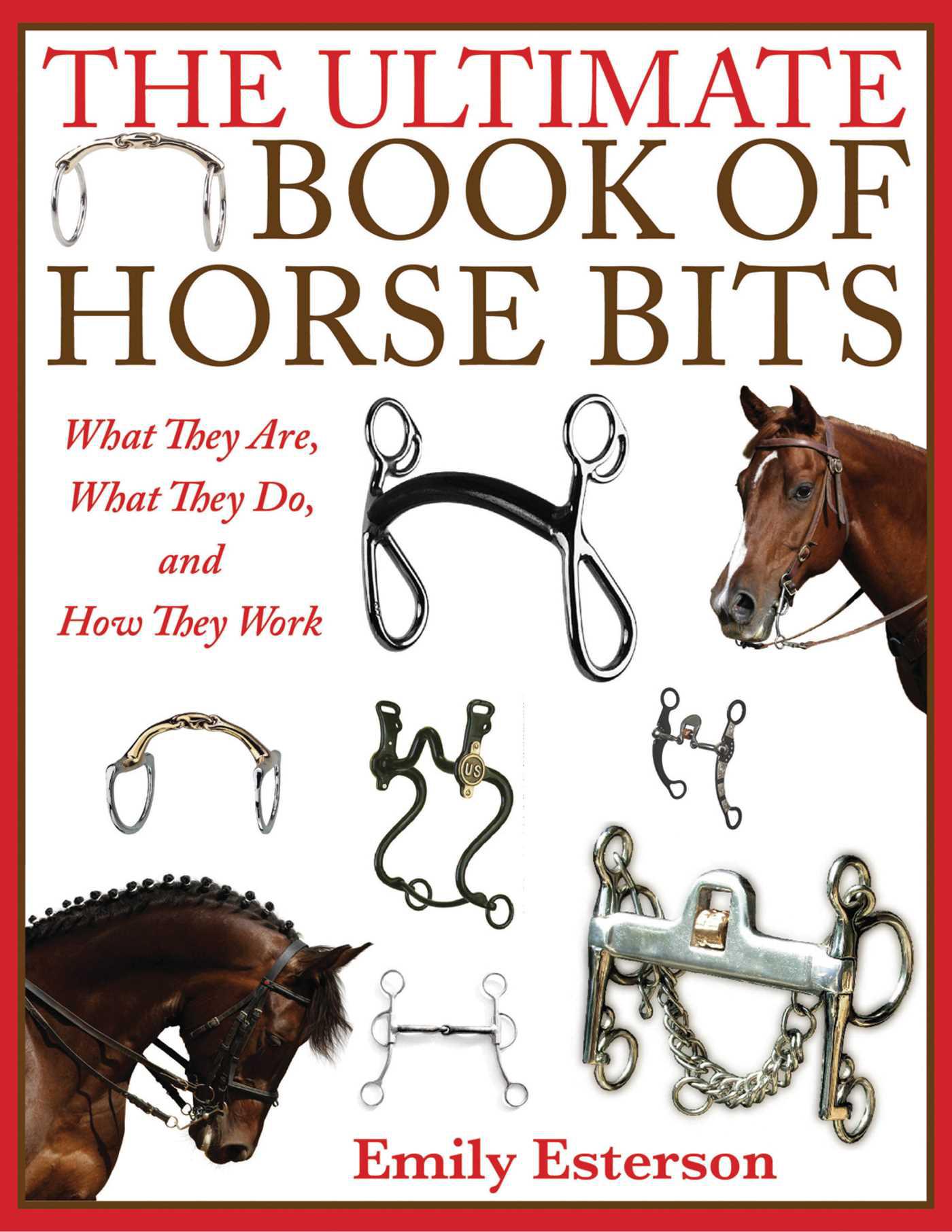 The Ultimate Book of Horse Bits by: Emily Esterson - 9781629140919 |  RedShelf