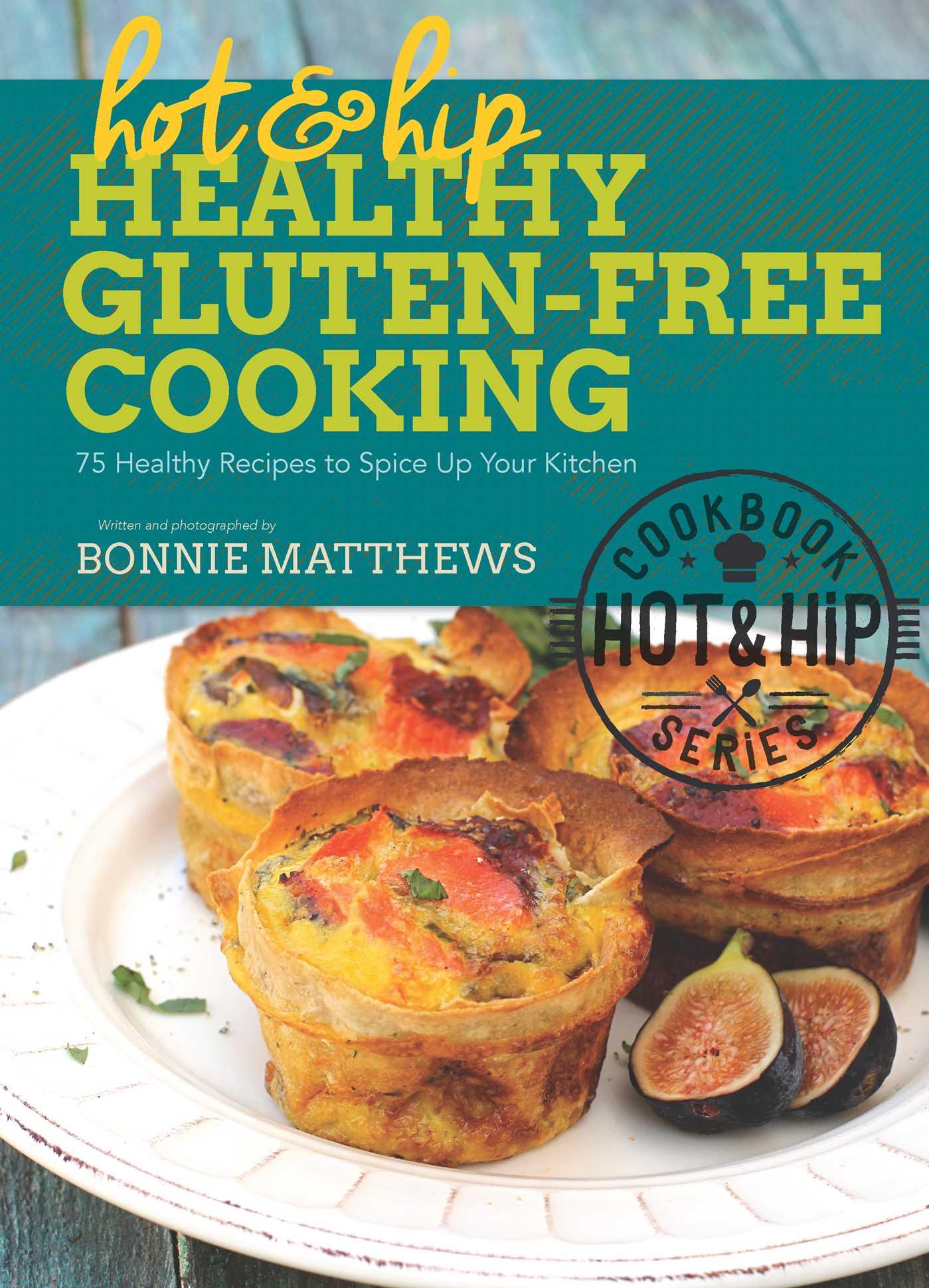 Cover image for Hot and Hip Healthy Gluten-Free Cooking