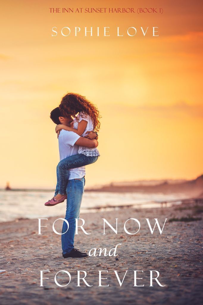 Cover image for For Now and Forever (The Inn at Sunset HarborBook 1)