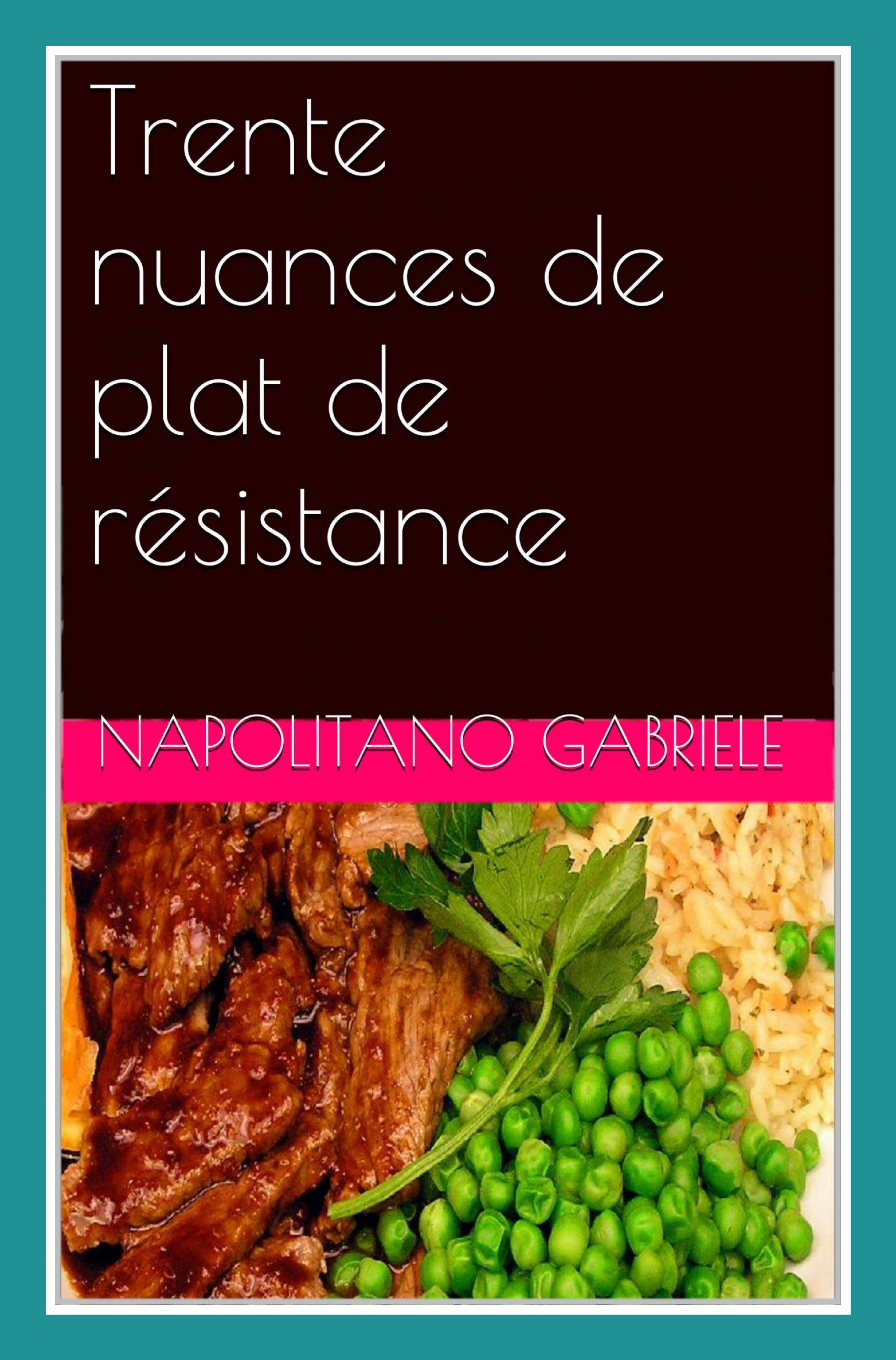 Cover image for Trente nuances de plat de resistance