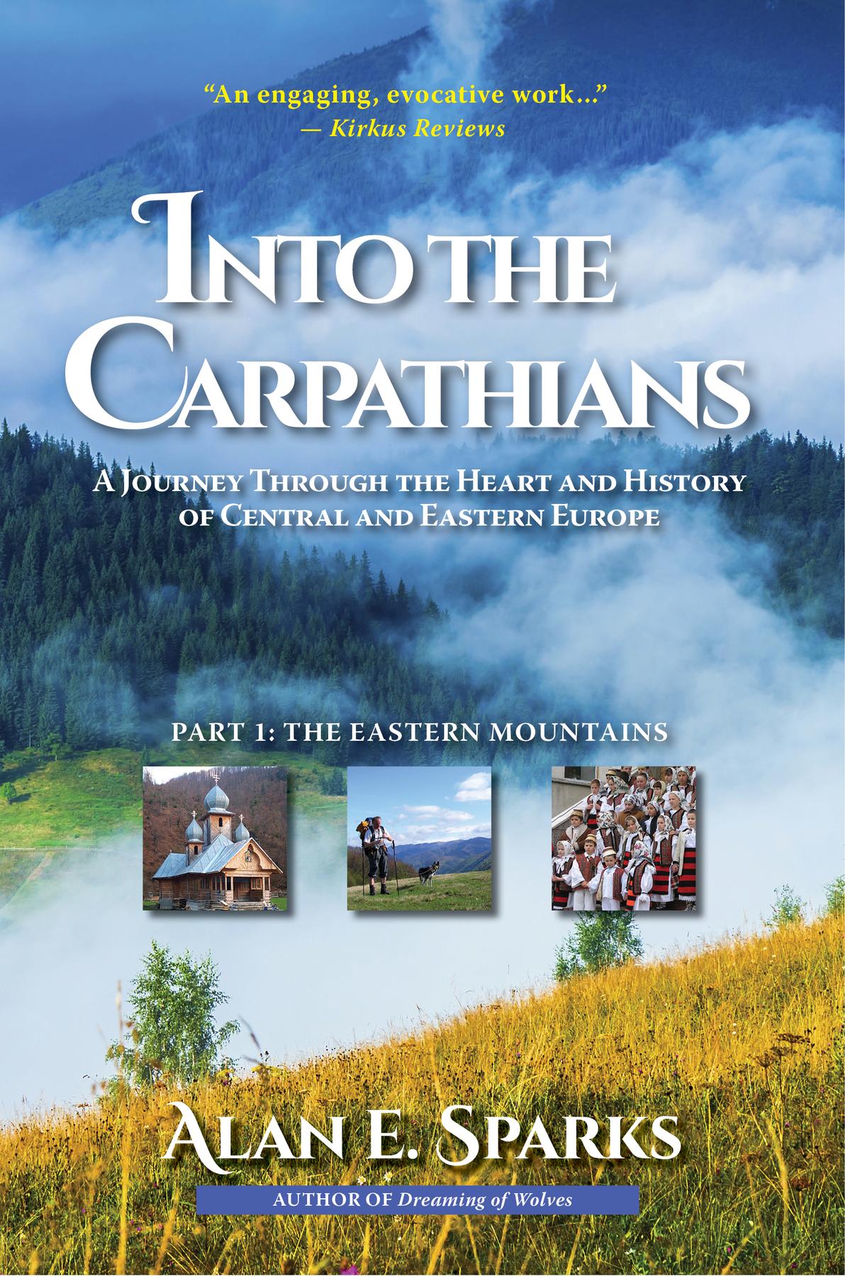 Cover image for Into the Carpathians: A Journey Through the Heart and History  of Central and Eastern Europe (Part 1