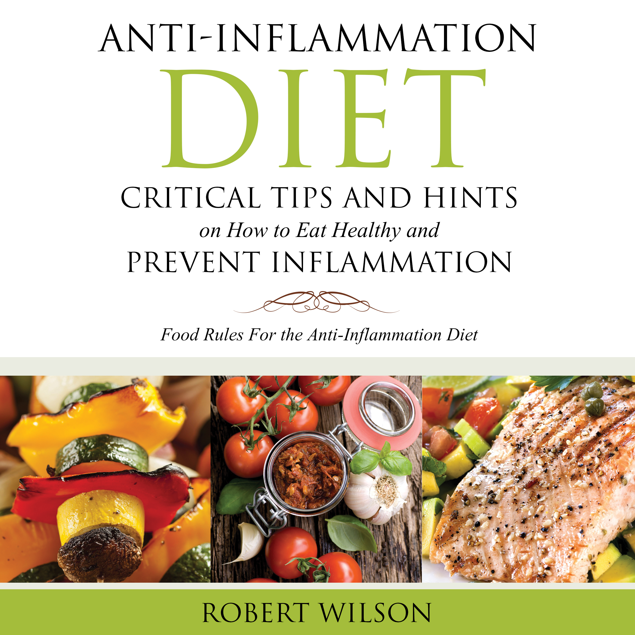 Anti-Inflammation Diet: Critical Tips and Hints on How to Eat Healthy and Prevent Inflammation (Large)