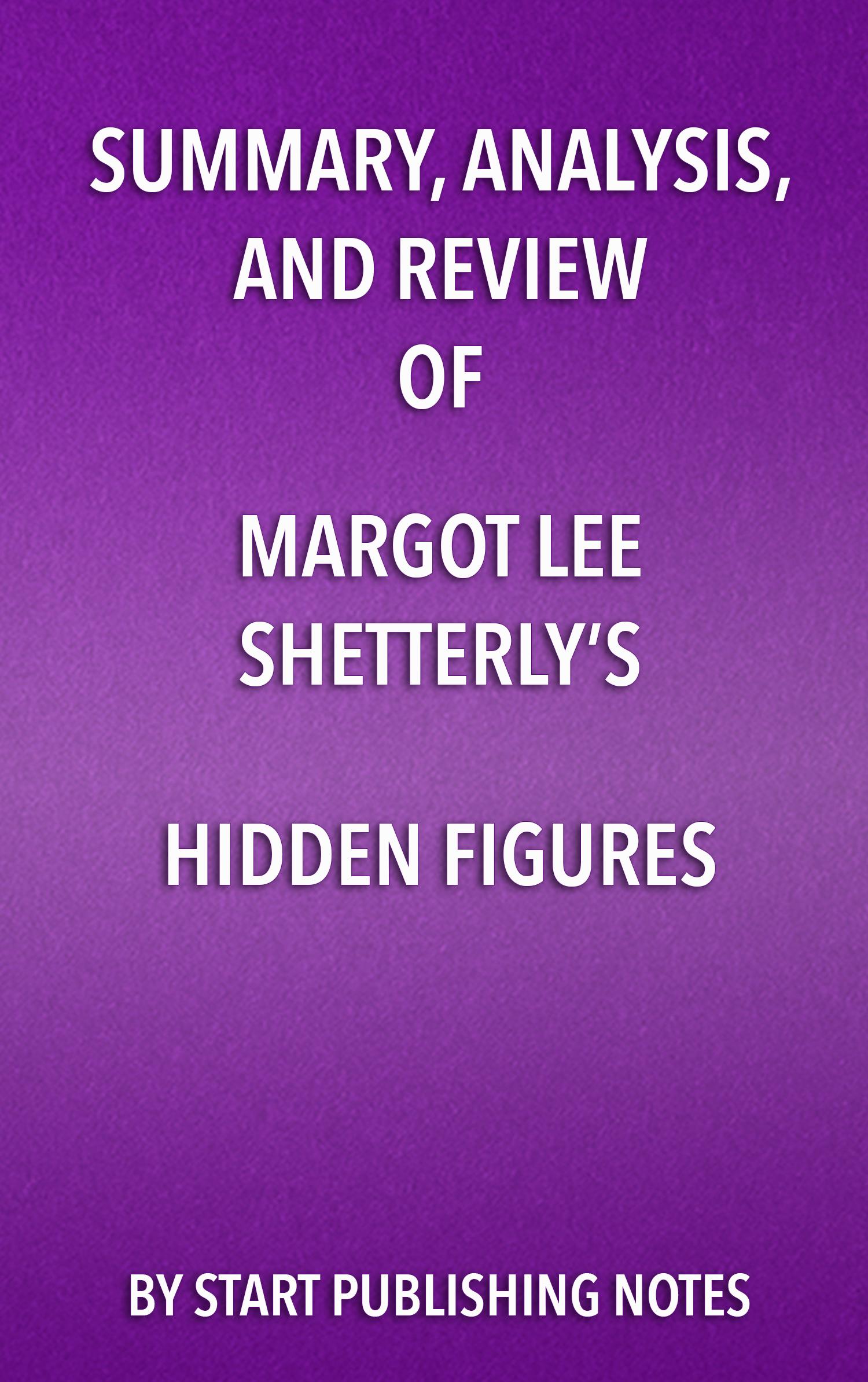 Cover image for Summary, Analysis, and Review of Margot Lee Shetterlys Hidden Figures