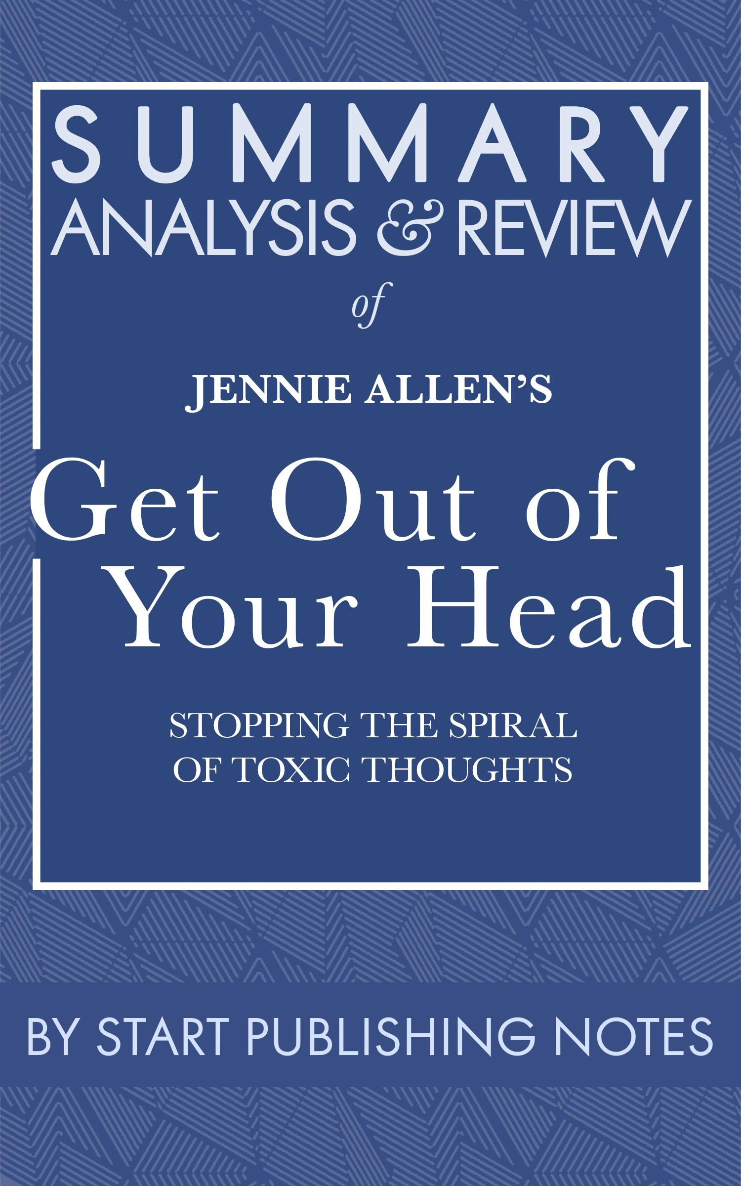 Cover image for Summary, Analysis, and Review of Jennie Allen's Get Out of Your Head
