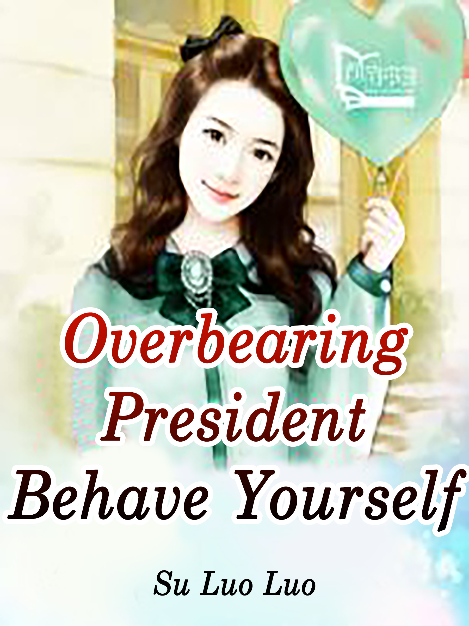 Cover image for Overbearing President, Behave Yourself