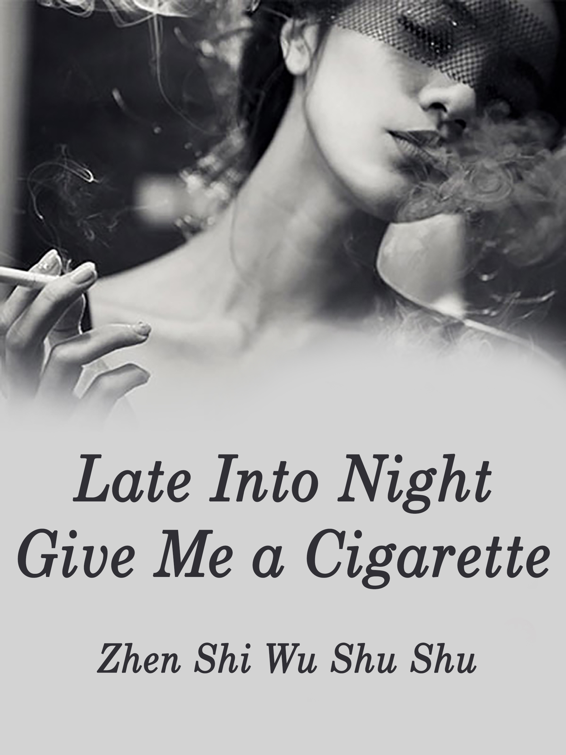 Cover image for Late Into Night, Give Me a Cigarette