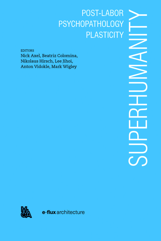 Cover image for Superhumanity:  Post-Labor, Psychopathology, Plasticity