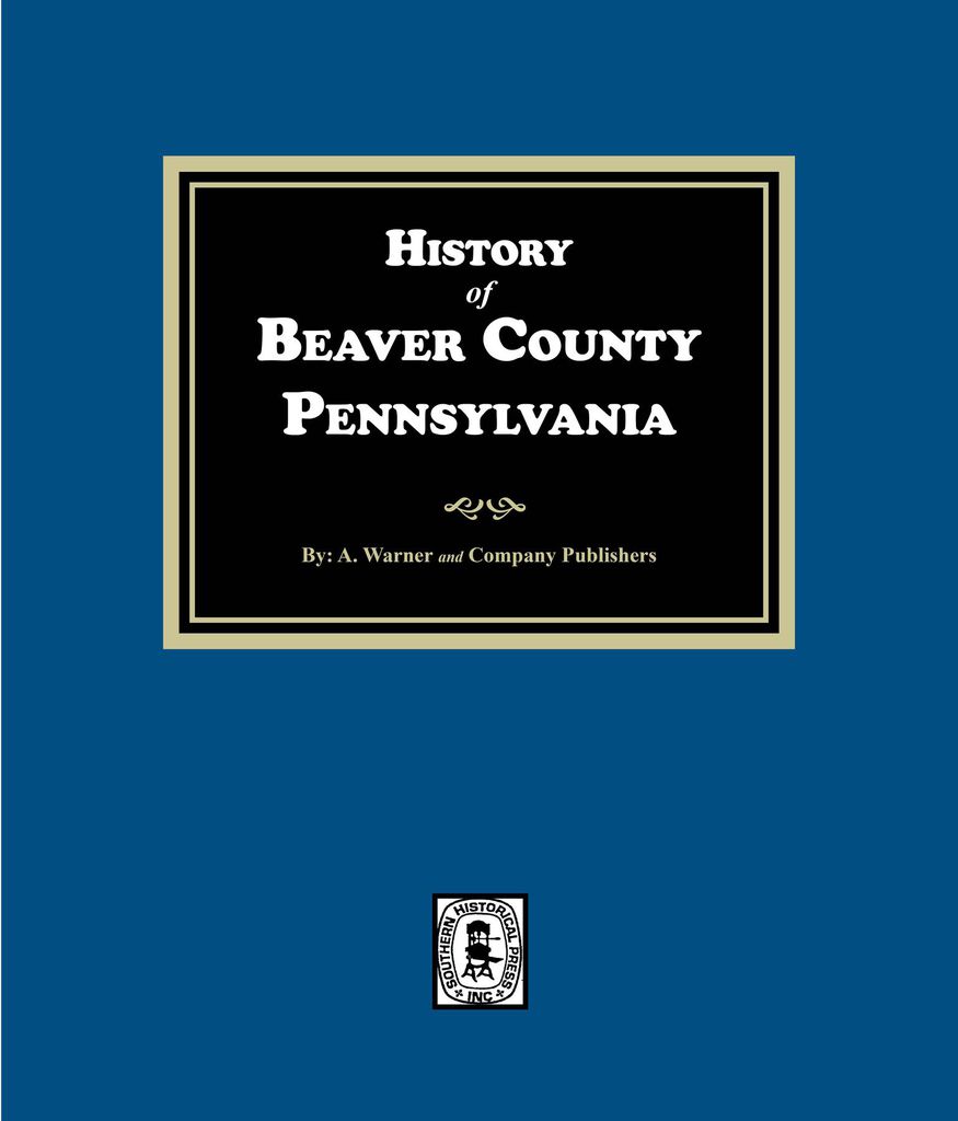 Cover image for History of Beaver County, Pennsylvania