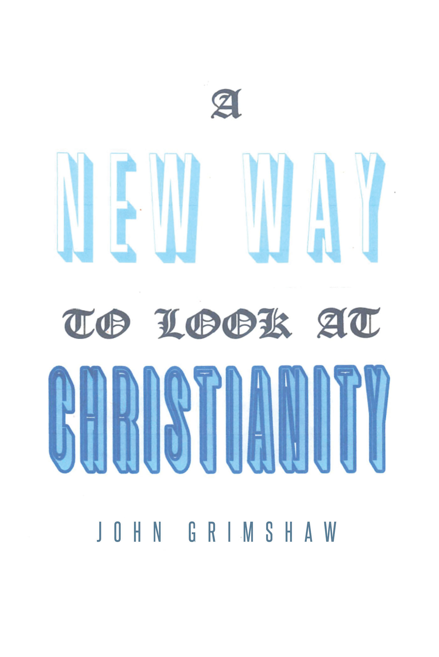 Cover image for A New Way To Look At Christianity