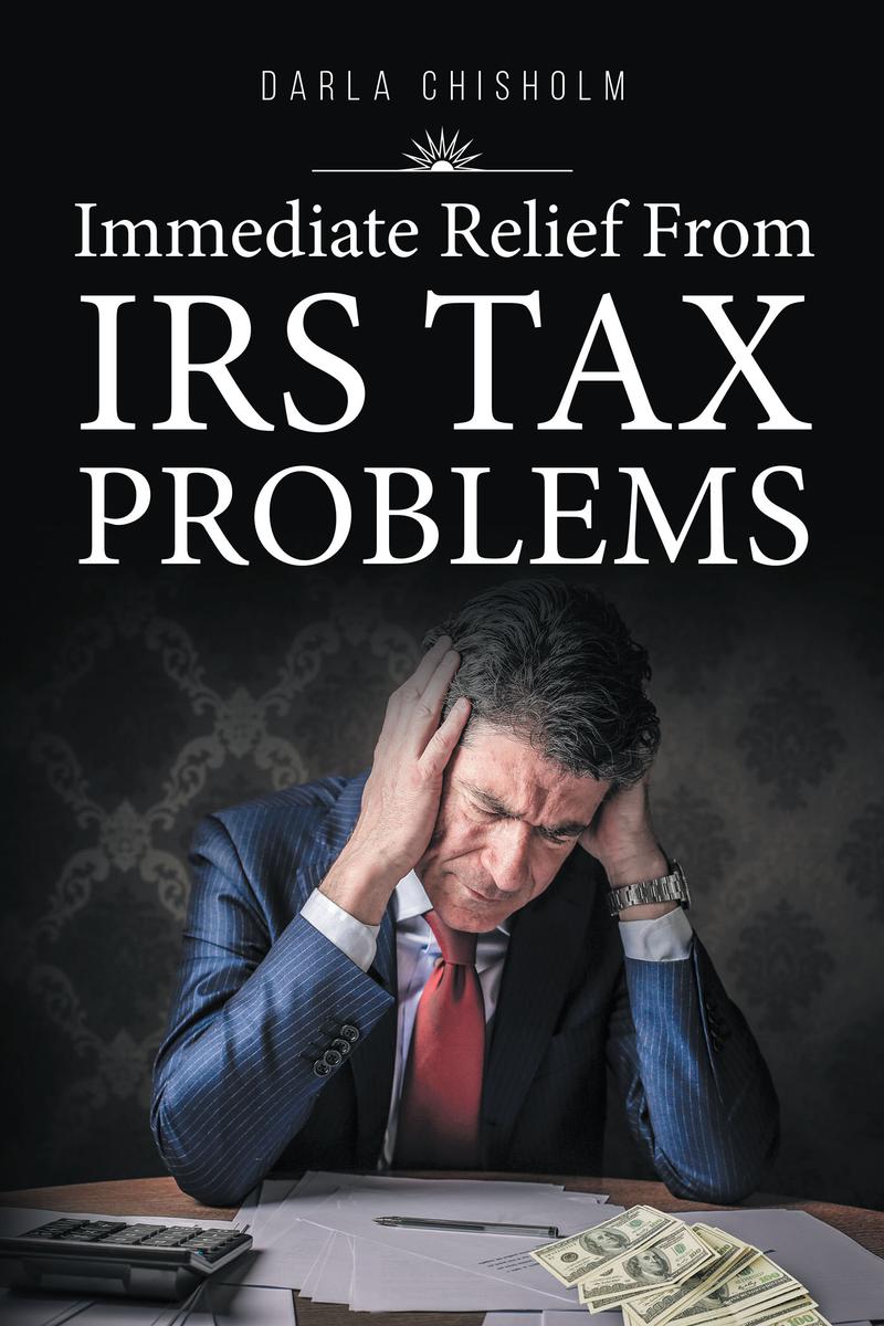 Immediate Relief from Tax Problems by: Darla Chisholm - 9781642141436 |  RedShelf