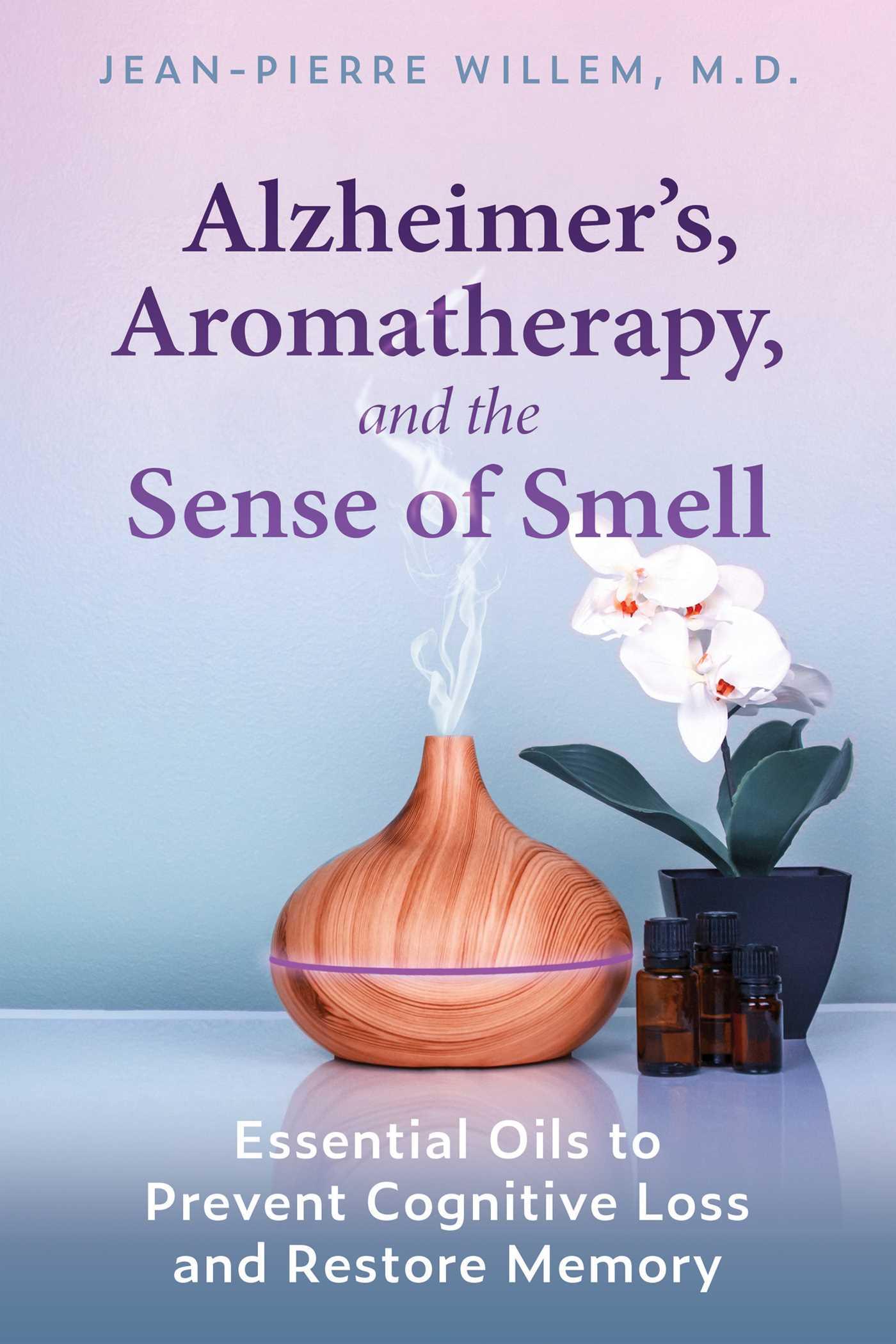 Alzheimer's, Aromatherapy, and the Sense by: Jean-Pierre Willem -  9781644114445