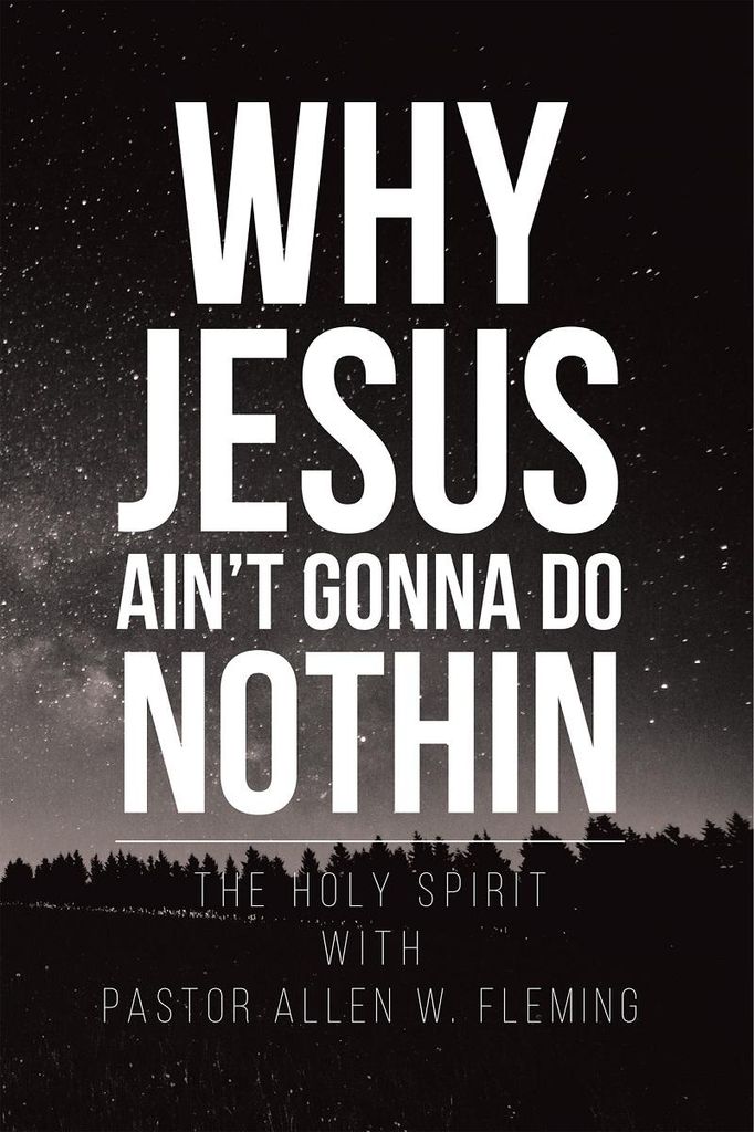 Cover image for Why Jesus Ain't Gonna Do Nothin!
