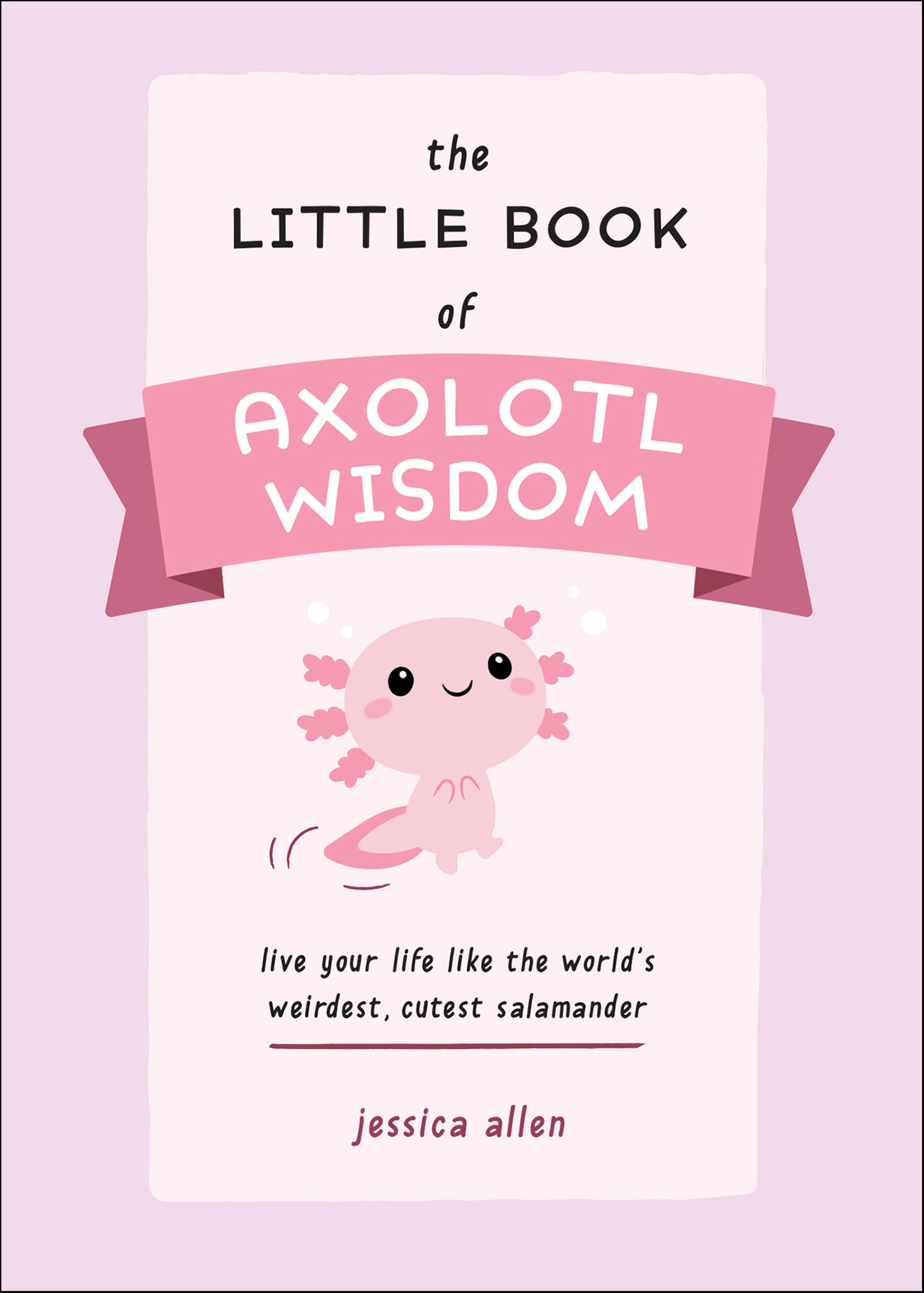 Cover image for The Little Book of Axolotl Wisdom